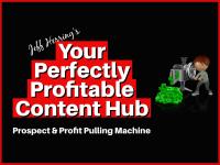 Crafting Your Perfectly Profitable Content Hub {Prospect & Profit Pulling Machine!} DFY